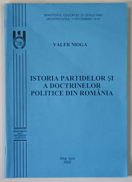 ISTORIA PARTIDELOR SI A DOCTRINELOR POLITICE DIN ROMANIA de VALER MOGA , 2002