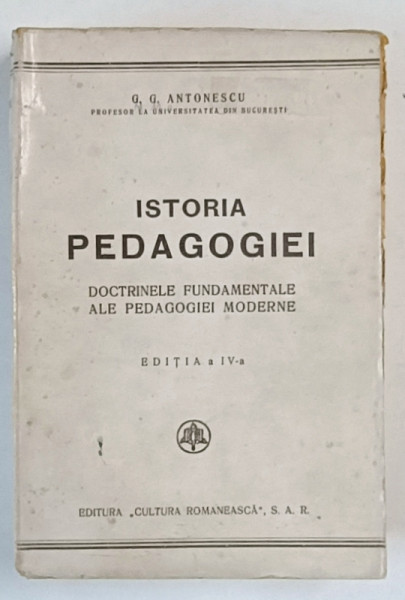 ISTORIA PEDAGOGIEI , DOCTRINELE FUNDAMENTALE ALE PEDAGOGIEI MODERNE de G.G. ANTONESCU , ANII ' 40 *PREZINTA URME DE UZURA