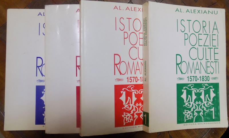 ISTORIA POEZIEI CULTE ROMANESTI (1570-1830) , VOLUMELE I - IV de AL. ALEXIANU , 2001