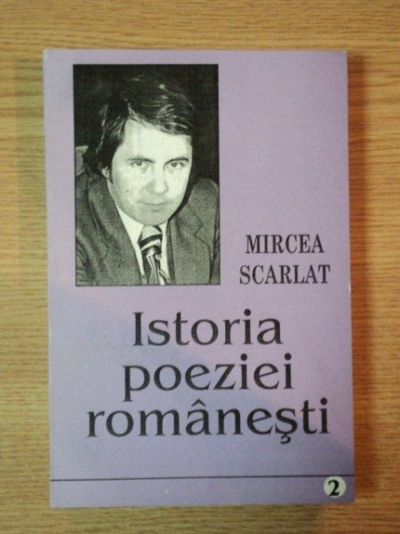 ISTORIA POEZIEI ROMANESTI de MIRCEA SCARLAT, VOL.II