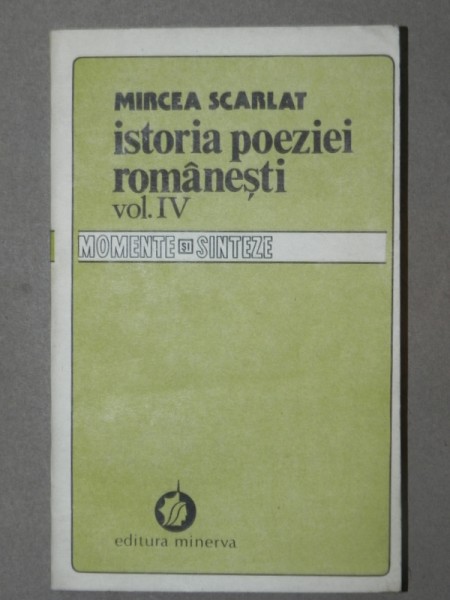 ISTORIA POEZIEI ROMANESTI de MIRCEA SCARLAT  VOL IV  1990