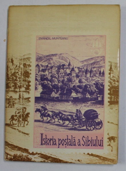 ISTORIA POSTALA A SIBIULUI PANA LA MAREA UNIRE de EMANOIL MUNTEANU , 1980