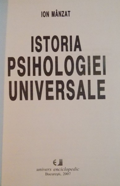 ISTORIA PSIHOLOGIEI UNIVERSALE De ION MANZAT , 2007