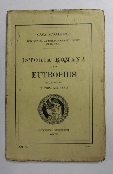 ISTORIA ROMANA A LUI EUTROPIUS , traducere de G. POPA - LISSEANU , 1916