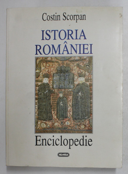 ISTORIA ROMANIEI - ENCICLOPEDIE de COSTIN SCORPAN , 1997, CONTIEN DEDICATIE CATRE ALEXANDRU PALEOLOGU * SI CARTE DE VIZITA *