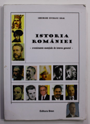 ISTORIA ROMANIEI - EVENIMENTE ESENTIALE DE INTERES GENERAL de GHEORGHE ISVORANU KRAK , 2013