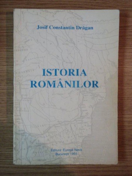 ISTORIA ROMANILOR de JOSIF CONSTANTIN DRAGAN , 1993