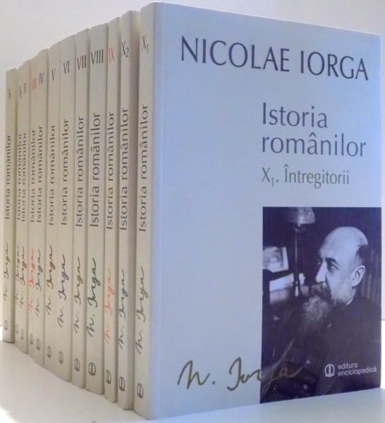 ISTORIA ROMANILOR de NICOLAE IORGA, VOL I-XII , 2015