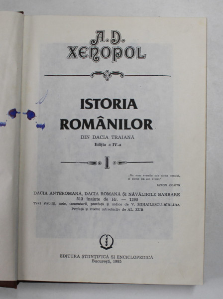 ISTORIA ROMANILOR DIN DACIA TRAIANA , VOL. I ,ED. a IV a de A. D. XENOPOL , Bucuresti 1985