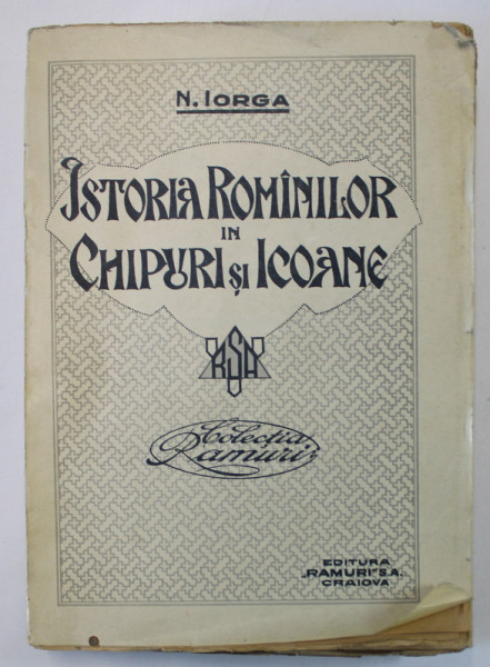 ISTORIA ROMANILOR IN CHIPURI SI ICOANE de N. IORGA, 1921