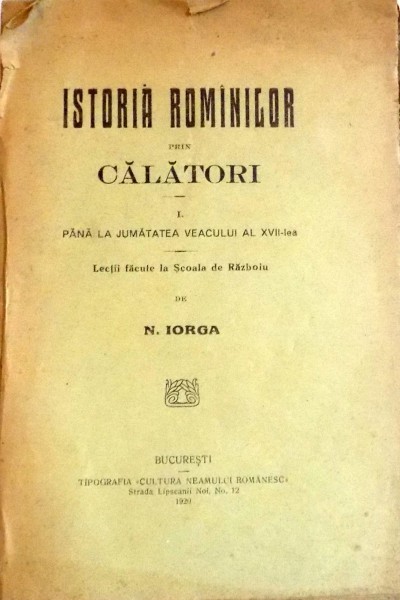 ISTORIA ROMANILOR PRIN CALATORI PANA LA JUMATATEA VEACULUI AL XVII-LEA de N. IORGA , 1920