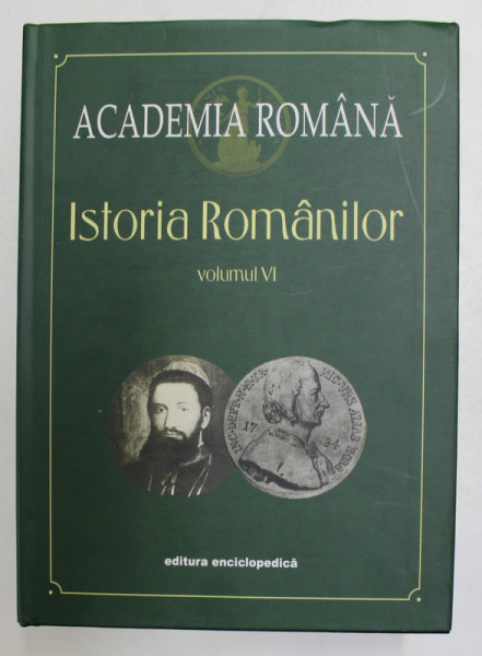 ISTORIA ROMANILOR , ROMANII INTRE EUROPA CLASICA SI EUROPA LUMINILOR ( 1711 - 1821 ) , VOLUMUL VI , editie coordonata de PAUL CERNODEANU si NICOLAE EDROIU , 2002 *ACADEMIA ROMANA , LIPSA PLANSE ARBORE GENEALOGIC