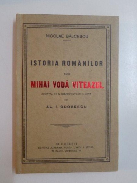 ISTORIA ROMANILOR SUB MIHAI VODA VITEAZUL de NICOLAE BALCESCU , 2008 *EDITIE ANASTATICA