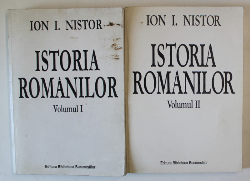 ISTORIA ROMANILOR VOL. I - II de ION I. NISTOR , 2002 , VOLUMUL 1 PREZINTA PETE