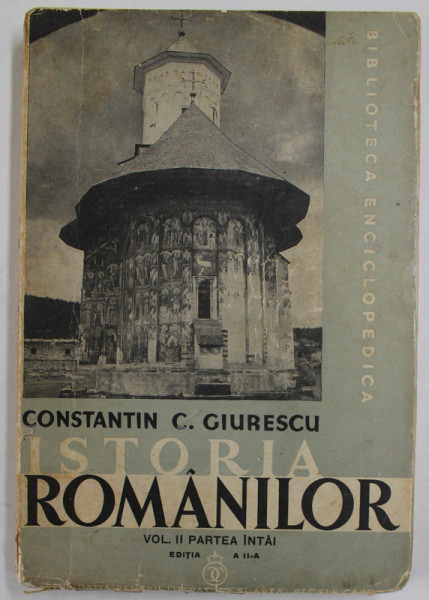 ISTORIA ROMANILOR , VOL II  : PARTEA INTAI de CONSTANTIN C. GIURESCU , 1937 * COTOR UZAT