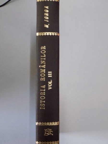 ISTORIA ROMANILOR , VOL. III , CTITORII de N.IORGA , 1937