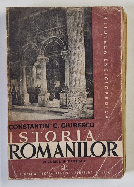 ISTORIA ROMANILOR , VOLUMUL III , PARTEA A II -A de CONSTANTIN C. GIURESCU , 1946