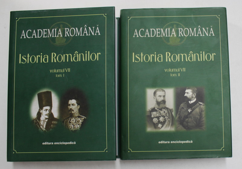 ISTORIA ROMANILOR , VOLUMUL VII , TOMURILE I - II , editie coordonata de DAN BERINDEI , 2003