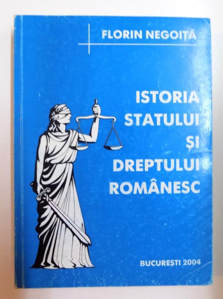 ISTORIA STATULUI SI DREPTULUI ROMANESC de FLORIN NEGOITA , 2004
