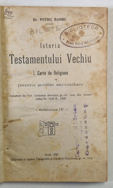 ISTORIA TESTAMENTULUI VECHIU 1 . CARTE DE RELIGIUNE PENTRU SCOLILE SECUNDARE de Dr. PETRU BARBU , 1920, COPERTE REFACUTE