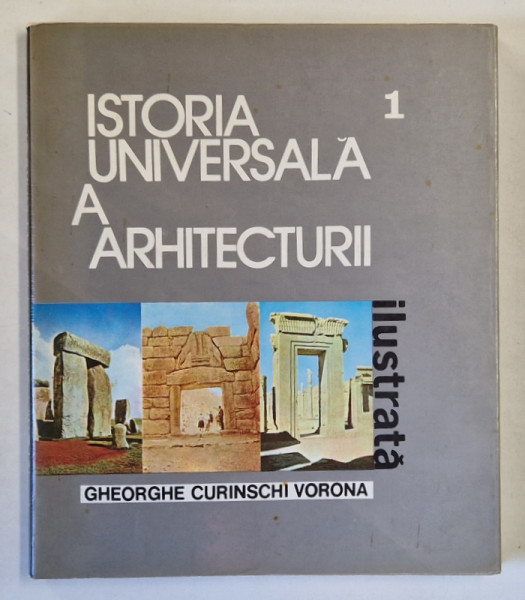 ISTORIA UNIVERSALA A ARHITECTURII-GHEORGHE CURINSCHI VORONA  VOL 1