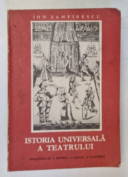 ISTORIA UNIVERSALA A TEATRULUI   - ION ZAMFIRESCU  VOL.III