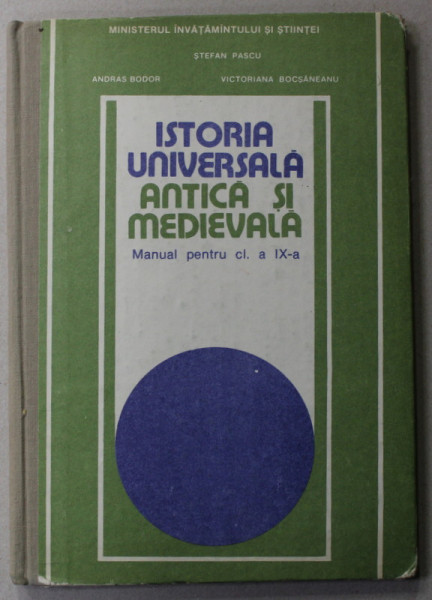 ISTORIA UNIVERSALA ANTICA SI MEDIEVALA , MANUAL PENTRU CLASA A IX -A de STEFAN PASCU ...VICTORIANA BOCSANEANU , 1992