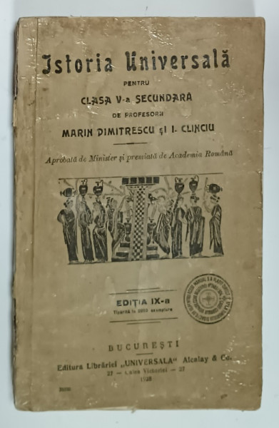 ISTORIA UNIVERSALA PENTRU CLASA  A - V-A SECUNDARA de MARIN DIMITRESCU si I. CLINCIU , 1928 , PREZINTA  PETE SI URME DE UZURA