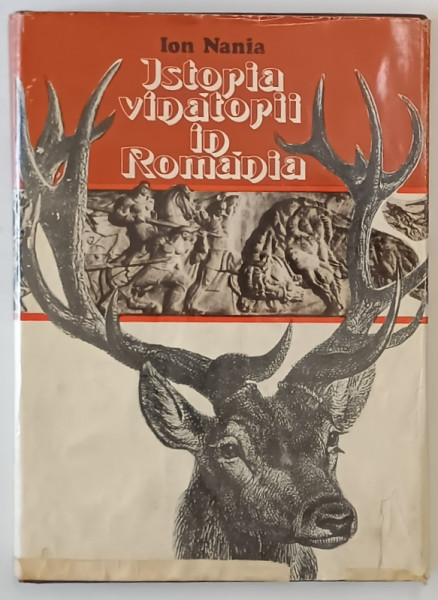 ISTORIA VANATORII IN ROMANIA de ION NANIA , 1977 , DEDICATIE *
