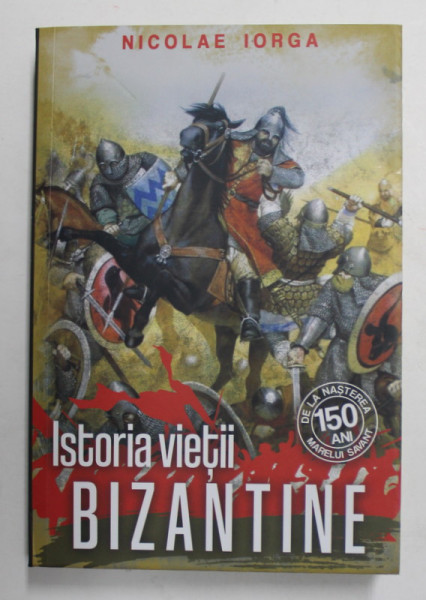 ISTORIA VIETII BIZANTINE de NICOLAE IORGA , 2021