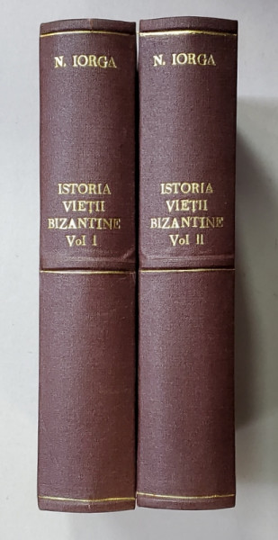 ISTORIA VIETII BIZANTINE - IMPERIUL SI CIVILIZATIA , DUPA IZVOARE de N. IORGA , VOLUMELE I - II , 1974 , EXEMPLARE XEROXATE !