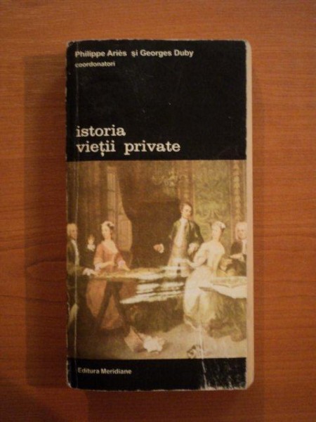 ISTORIA VIETII PRIVATE. VOLUMUL 6: DE LA RENASTERE LA EPOCA LUMINILOR de PHILIPPE ARIES si GEORGES DUBY  1995 , PREZINTA URME DE UZURA