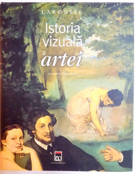 ISTORIA VIZUALA A ARTEI , LAROUSSE , 2007