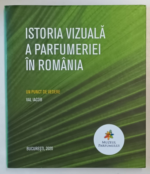 ISTORIA VIZUALA A PARFUMERIEI IN ROMANIA - un punct de vedere de VAL IACOB , 2020