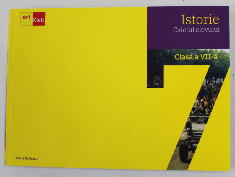 ISTORIE , CAIETUL ELEVULUI , CLASA A VII-A de MARIA OCHESCU , 2019