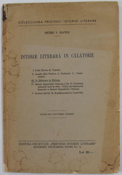 ISTORIE LITERARA IN CALATORII de PETRE V. HANES , ANII '30 , PREZINTA PETE SI URME DE UZURA , DEDICATIE *