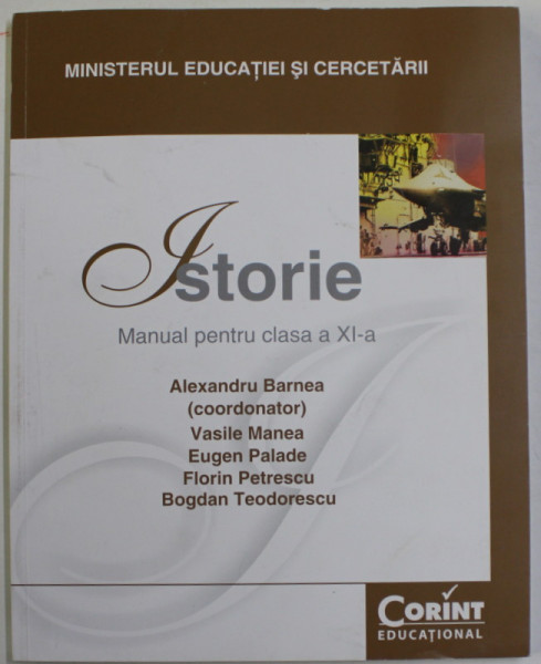 ISTORIE , MANUAL PENTRU CLASA A XI -A , coordonator ALEXANDRU BARNEA , 2014