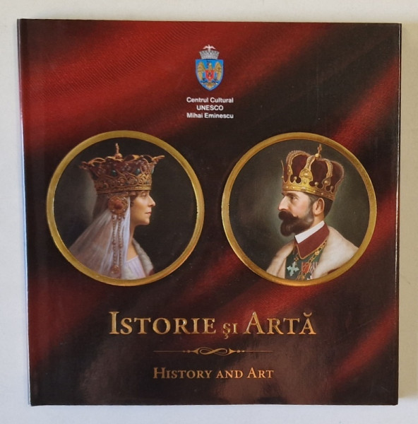 ISTORIE SI ARTA / HISTORY AND ART , EXPOZITIE CENTRUL CULTURAL UNESCO ' MIHAI EMINESCU ' , ANII  '2000