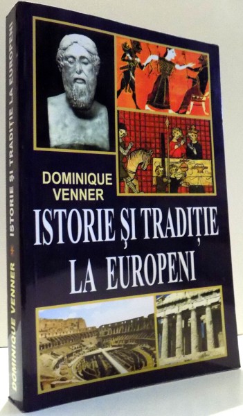 ISTORIE SI TRADITIE LA EUROPENI de DOMINIQUE VENNER , 2006