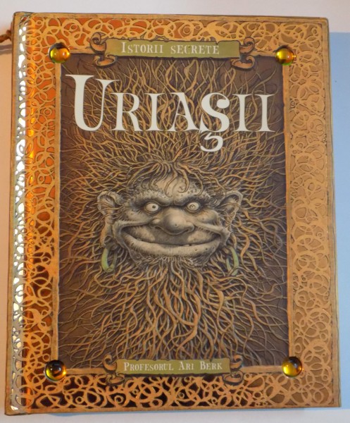 ISTORII SECRETE : URIASII SAU CODEX GIGANTICUM de ARI BERK , ILUSTRATORI WAYNE ANDERSON...LARRY MACDOUGALL , 2009