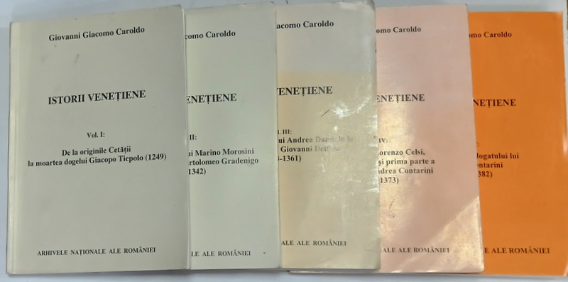 ISTORII VENETIENE de GIOVANNI GIACOMO CAROLDO , VOLUMELE I - V , editie ingrijita de SERBAN V. MARIN , TEXT IN LIMBA ITALIANA , INTRODUCEREA  IN LIMBA ROMANA , 2008 -2012