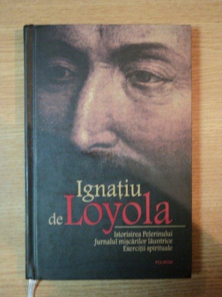 ISTORISIREA PELERINULUI , JURNALUL MISCARILOR LAUNTRICE ,EXERCITII SPIRITUALE de IGNATIU DE LOYOLA , 2007 * PREZINTA INSEMNARI CU CREIONUL