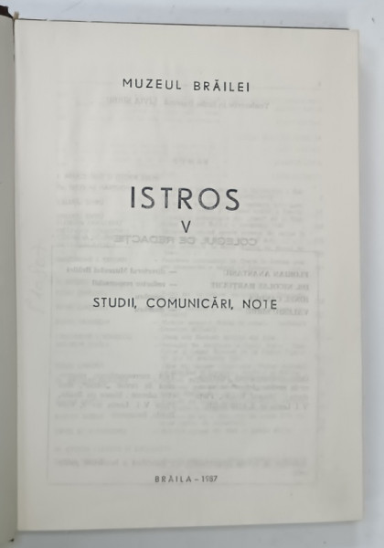 ISTROS , VOLUMUL V , STUDII , COMUNICARI , NOTE , editata de MUZEUL BRAILEI , 1987