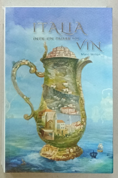 ITALIA INTR- UN PAHAR CU VIN de MARC MILLON , 2024