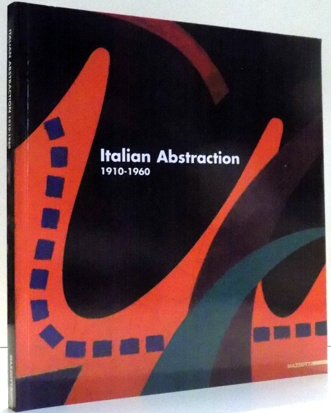 ITALIAN ABSTRACTION 1910-1960 by RENATO MIRACCO , 2007