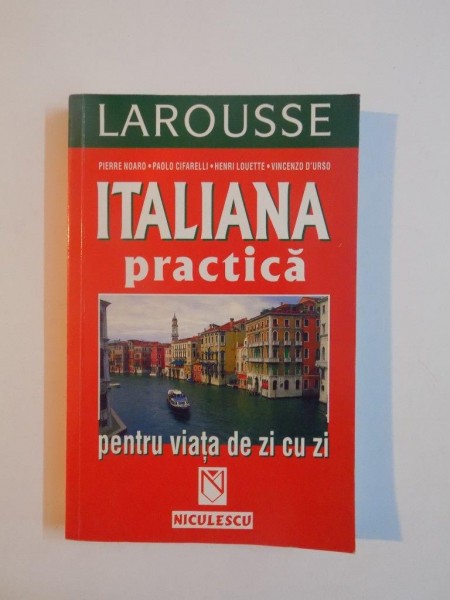 ITALIANA PRACTICA PENTRU VIATA DE ZI CU ZI de PIERRE NOARO , PAOLO CIFARELLI , HENRI LOUETTE , VINCENZO D'URSO , 2002