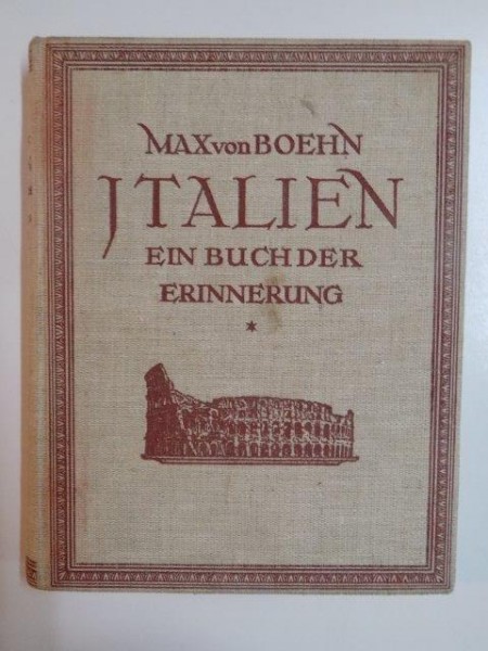 ITALIEN EIN BUCH DER ERINNERUNG von MAX VON BOEHN, 2. AUFLAGE HERAUSGEGEBEN UND BEARBEITET von KURT WILHELM - KASTNER