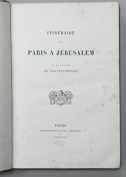 ITINERAIRE DE PARIS A JERUSALEM , par M. LE VICONTE DE CHATEAUBRIAND , 1869