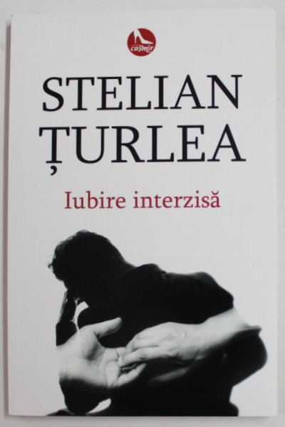 IUBIRE INTERZISA de STELIAN TURLEA , 2017