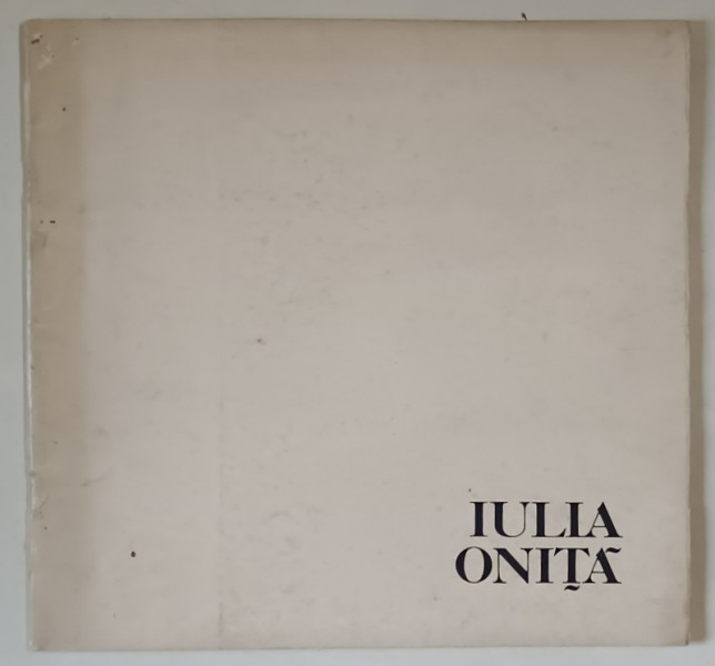IULIA ONITA , CATALOG DE EXPOZITIE , 1982